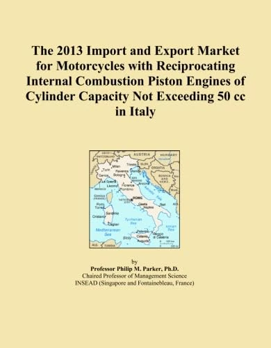 The 2013 Import and Export Market for Motorcycles with Reciprocating Internal Combustion Piston Engines of Cylinder Capacity Not Exceeding 50 cc in Italy