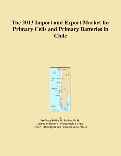 2013 Import Export Market Primary Cells Batteries Chile