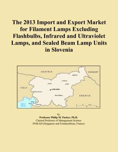The 2013 Import and Export Market for Filament Lamps Excluding Flashbulbs, Infrared and Ultraviolet Lamps, and Sealed Beam Lamp Units in Slovenia