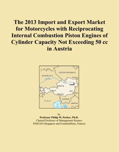 The 2013 Import and Export Market for Motorcycles with Reciprocating Internal Combustion Piston Engines of Cylinder Capacity Not Exceeding 50 cc in Austria