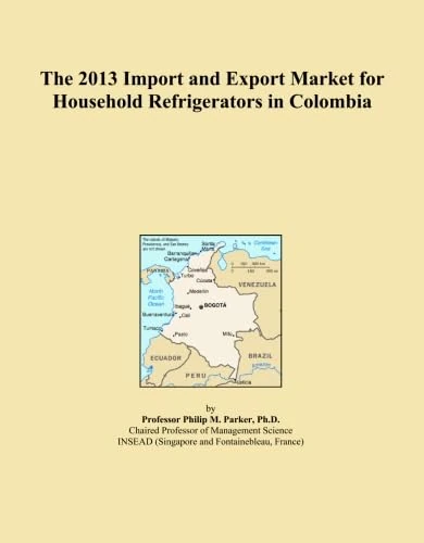 2013 Import Export Market Household Refrigerators Colombia