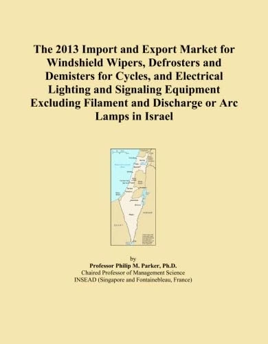 The 2013 Import and Export Market for Windshield Wipers, Defrosters and Demisters for Cycles, and Electrical Lighting and Signaling Equipment Excluding Filament and Discharge or Arc Lamps in Israel