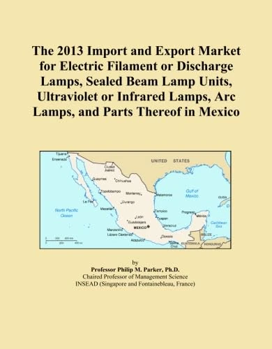 The 2013 Import and Export Market for Electric Filament or Discharge Lamps, Sealed Beam Lamp Units, Ultraviolet or Infrared Lamps, Arc Lamps, and Parts Thereof in Mexico