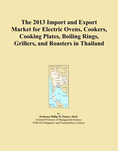 The 2013 Import and Export Market for Electric Ovens, Cookers, Cooking Plates, Boiling Rings, Grillers, and Roasters in Thailand