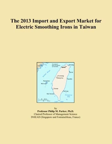 The 2013 Import and Export Market for Electric Smoothing Irons in Taiwan