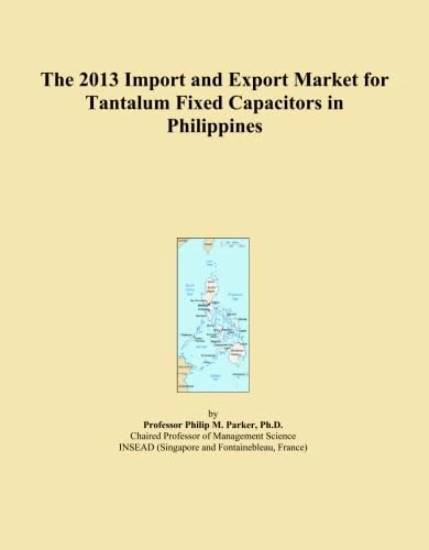 The 2013 Import and Export Market for Tantalum Fixed Capacitors in Philippines