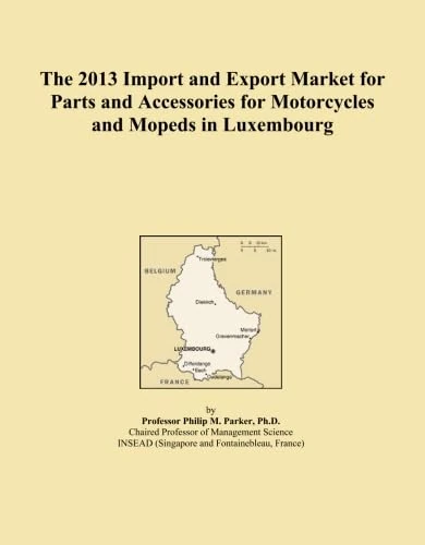 The 2013 Import and Export Market for Parts and Accessories for Motorcycles and Mopeds in Luxembourg