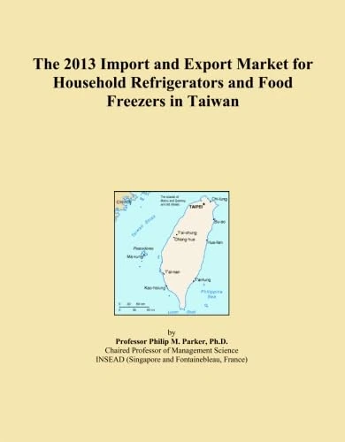The 2013 Import and Export Market for Household Refrigerators and Food Freezers in Taiwan