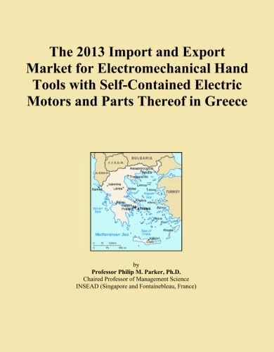 The 2013 Import and Export Market for Electromechanical Hand Tools with Self-Contained Electric Motors and Parts Thereof in Greece