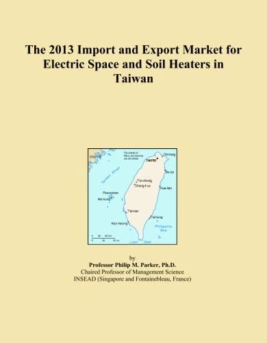 The 2013 Import and Export Market for Electric Space and Soil Heaters in Taiwan