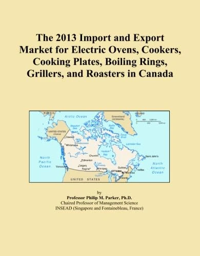 The 2013 Import and Export Market for Electric Ovens, Cookers, Cooking Plates, Boiling Rings, Grillers, and Roasters in Canada