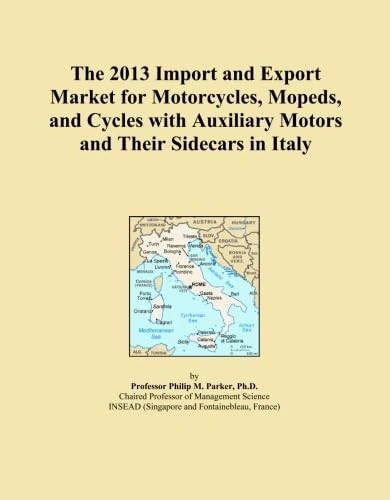 The 2013 Import and Export Market for Motorcycles, Mopeds, and Cycles with Auxiliary Motors and Their Sidecars in Italy