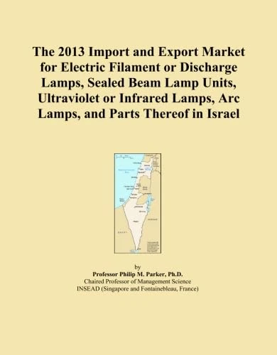 The 2013 Import and Export Market for Electric Filament or Discharge Lamps, Sealed Beam Lamp Units, Ultraviolet or Infrared Lamps, Arc Lamps, and Parts Thereof in Israel