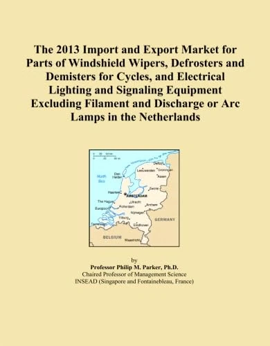 The 2013 Import and Export Market for Parts of Windshield Wipers, Defrosters and Demisters for Cycles, and Electrical Lighting and Signaling Equipment ... and Discharge or Arc Lamps in the Netherlands