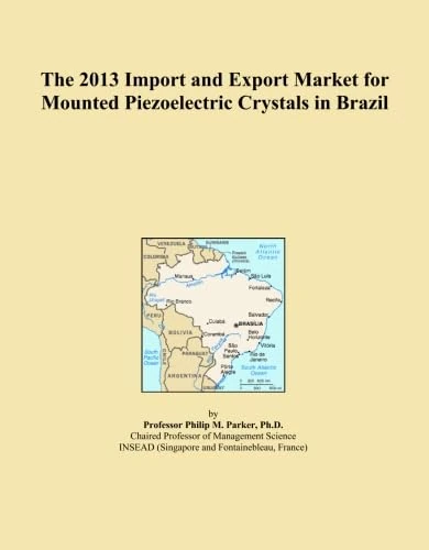 The 2013 Import and Export Market for Mounted Piezoelectric Crystals in Brazil