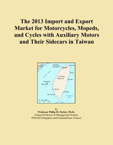 The 2013 Import and Export Market for Motorcycles, Mopeds, and Cycles with Auxiliary Motors and Their Sidecars in Taiwan