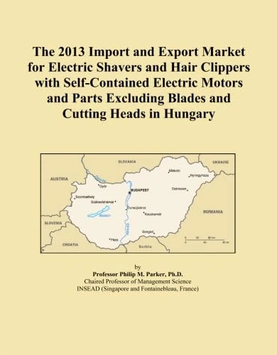 The 2013 Import and Export Market for Electric Shavers and Hair Clippers with Self-Contained Electric Motors and Parts Excluding Blades and Cutting Heads in Hungary