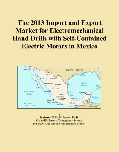 The 2013 Import and Export Market for Electromechanical Hand Drills with Self-Contained Electric Motors in Mexico