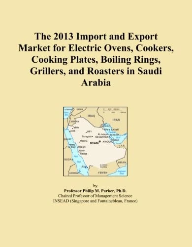 The 2013 Import and Export Market for Electric Ovens, Cookers, Cooking Plates, Boiling Rings, Grillers, and Roasters in Saudi Arabia