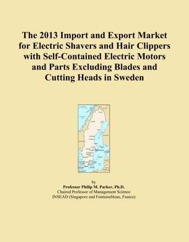 The 2013 Import and Export Market for Electric Shavers and Hair Clippers with Self-Contained Electric Motors and Parts Excluding Blades and Cutting Heads in Sweden