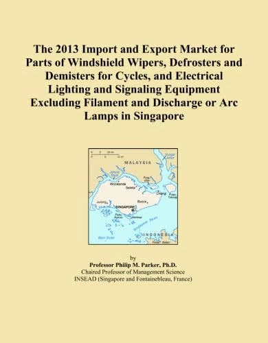 The 2013 Import and Export Market for Parts of Windshield Wipers, Defrosters and Demisters for Cycles, and Electrical Lighting and Signaling Equipment ... and Discharge or Arc Lamps in Singapore