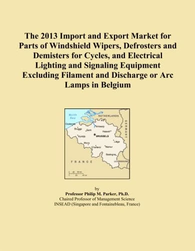 The 2013 Import and Export Market for Parts of Windshield Wipers, Defrosters and Demisters for Cycles, and Electrical Lighting and Signaling Equipment ... and Discharge or Arc Lamps in Belgium