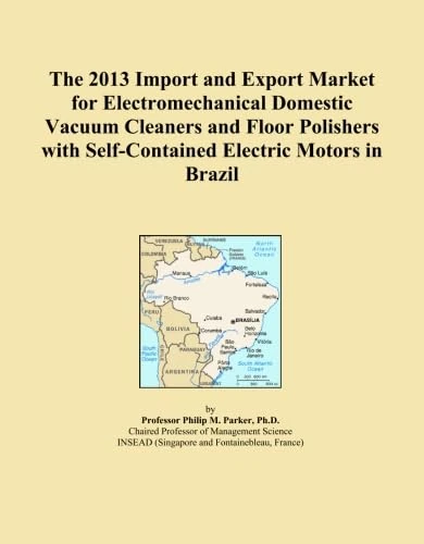The 2013 Import and Export Market for Electromechanical Domestic Vacuum Cleaners and Floor Polishers with Self-Contained Electric Motors in Brazil