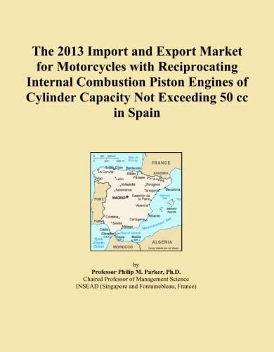 The 2013 Import and Export Market for Motorcycles with Reciprocating Internal Combustion Piston Engines of Cylinder Capacity Not Exceeding 50 cc in Spain