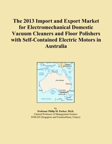 The 2013 Import and Export Market for Electromechanical Domestic Vacuum Cleaners and Floor Polishers with Self-Contained Electric Motors in Australia