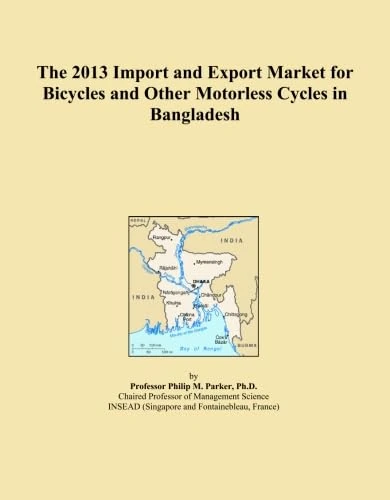 The 2013 Import and Export Market for Bicycles and Other Motorless Cycles in Bangladesh