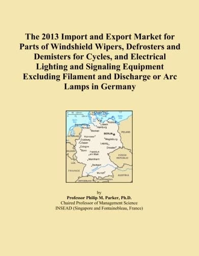 The 2013 Import and Export Market for Parts of Windshield Wipers, Defrosters and Demisters for Cycles, and Electrical Lighting and Signaling Equipment ... and Discharge or Arc Lamps in Germany