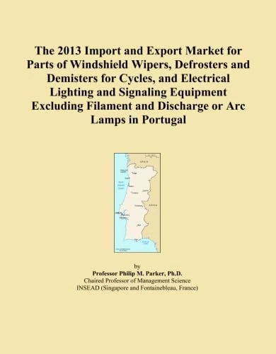 The 2013 Import and Export Market for Parts of Windshield Wipers, Defrosters and Demisters for Cycles, and Electrical Lighting and Signaling Equipment ... and Discharge or Arc Lamps in Portugal