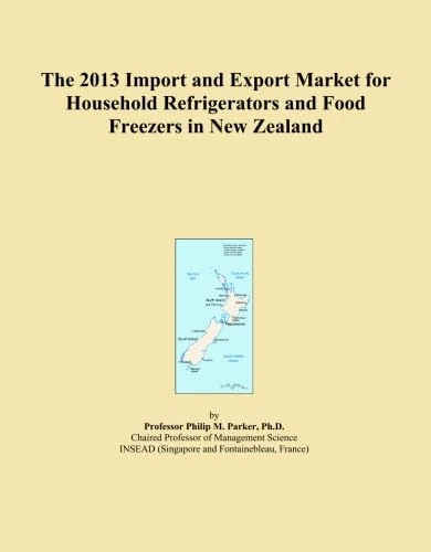 The 2013 Import and Export Market for Household Refrigerators and Food Freezers in New Zealand