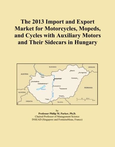The 2013 Import and Export Market for Motorcycles, Mopeds, and Cycles with Auxiliary Motors and Their Sidecars in Hungary