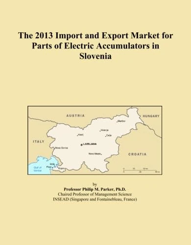 The 2013 Import and Export Market for Parts of Electric Accumulators in Slovenia