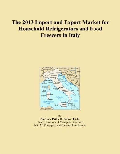 The 2013 Import and Export Market for Household Refrigerators and Food Freezers in Italy