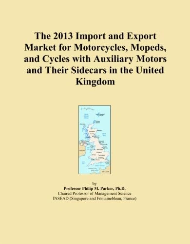 The 2013 Import and Export Market for Motorcycles, Mopeds, and Cycles with Auxiliary Motors and Their Sidecars in the United Kingdom