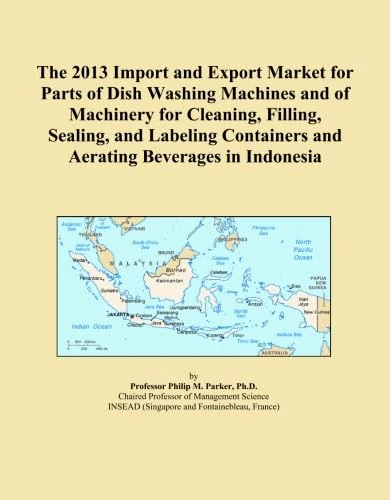 The 2013 Import and Export Market for Parts of Dish Washing Machines and of Machinery for Cleaning, Filling, Sealing, and Labeling Containers and Aerating Beverages in Indonesia