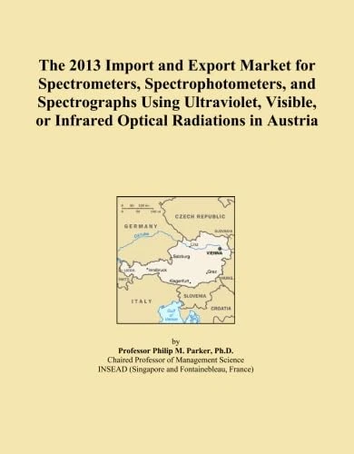 The 2013 Import and Export Market for Spectrometers, Spectrophotometers, and Spectrographs Using Ultraviolet, Visible, or Infrared Optical Radiations in Austria