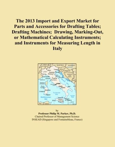 The 2013 Import and Export Market for Parts and Accessories for Drafting Tables; Drafting Machines; Drawing, Marking-Out, or Mathematical Calculating ... and Instruments for Measuring Length in Italy