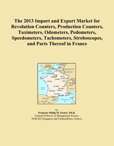 The 2013 Import and Export Market for Revolution Counters, Production Counters, Taximeters, Odometers, Pedometers, Speedometers, Tachometers, Stroboscopes, and Parts Thereof in France
