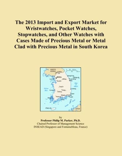 The 2013 Import and Export Market for Wristwatches, Pocket Watches, Stopwatches, and Other Watches with Cases Made of Precious Metal or Metal Clad with Precious Metal in South Korea