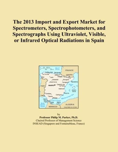 The 2013 Import and Export Market for Spectrometers, Spectrophotometers, and Spectrographs Using Ultraviolet, Visible, or Infrared Optical Radiations in Spain