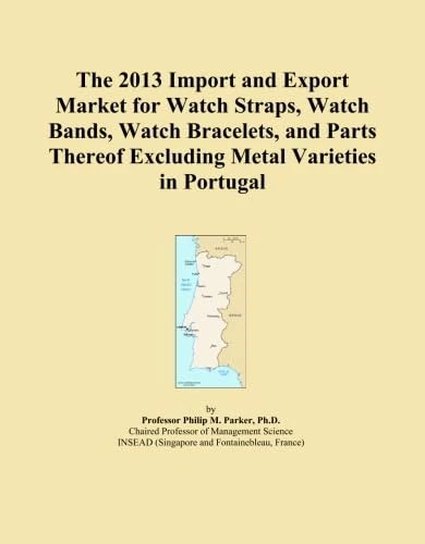 The 2013 Import and Export Market for Watch Straps, Watch Bands, Watch Bracelets, and Parts Thereof Excluding Metal Varieties in Portugal