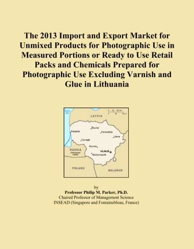 The 2013 Import and Export Market for Unmixed Products for Photographic Use in Measured Portions or Ready to Use Retail Packs and Chemicals Prepared ... Use Excluding Varnish and Glue in Lithuania