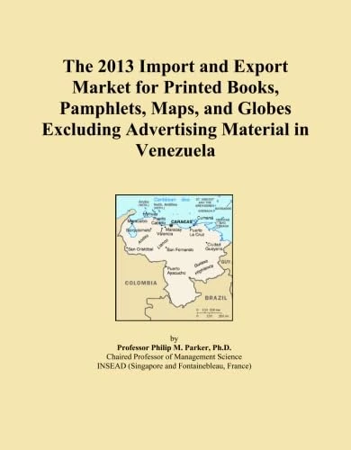 The 2013 Import and Export Market for Printed Books, Pamphlets, Maps, and Globes Excluding Advertising Material in Venezuela