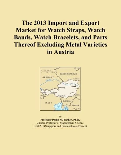 The 2013 Import and Export Market for Watch Straps, Watch Bands, Watch Bracelets, and Parts Thereof Excluding Metal Varieties in Austria