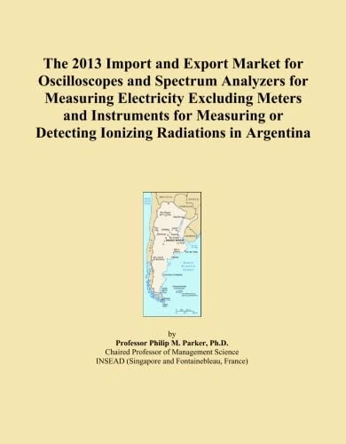 The 2013 Import and Export Market for Oscilloscopes and Spectrum Analyzers for Measuring Electricity Excluding Meters and Instruments for Measuring or Detecting Ionizing Radiations in Argentina