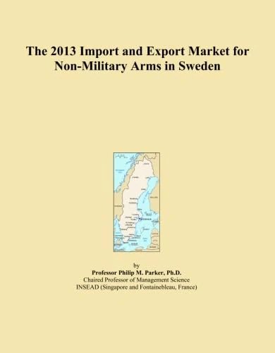 The 2013 Import and Export Market for Non-Military Arms in Sweden
