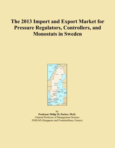 The 2013 Import and Export Market for Pressure Regulators, Controllers, and Monostats in Sweden